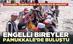 Engelli bireyler Pamukkale’de buluştu