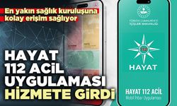Hayat 112 Acil uygulaması hizmete girdi