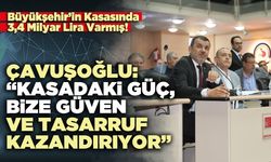 Çavuşoğlu: “Kasadaki Güç, Bize Güven ve Tasarruf Kazandırıyor”