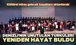 Denizli’nin unutulan türküleri yeniden hayat buldu