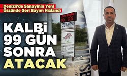 Denizli’de Sanayinin Yeni Üssünde Geri Sayım Hızlandı: Kalbi 99 gün sonra atacak