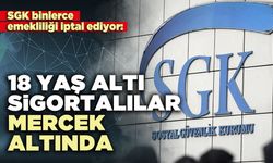18 Yaş altı sigortalılar mercek altında