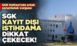 SGK Kayıt dışı istihdama dikkat çekecek!