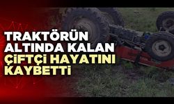 Traktörün altında kalan çiftçi hayatını kaybetti