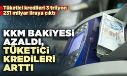 KKM bakiyesi azaldı, tüketici kredileri arttı
