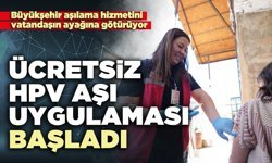 Ücretsiz HPV aşı uygulaması başladı