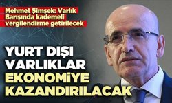 Yurt dışı varlıklar ekonomiye kazandırılacak