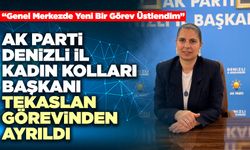 Ak Parti Denizli İl Kadın Kolları Başkanı Tekaslan Görevinden Ayrıldı