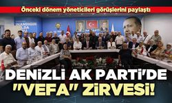 Denizli Ak Parti'de "Vefa" Zirvesi!