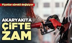Akaryakıta çifte zam