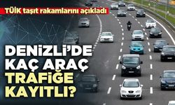 Denizli’de kaç araç trafiğe kayıtlı?