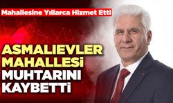 Asmalıevler Mahallesi Muhtarını Kaybetti