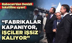 Babacan: “Fabrikalar kapanıyor, işçiler işsiz kalıyor”
