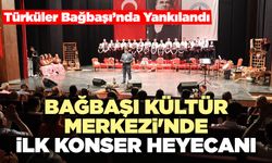 Bağbaşı Kültür Merkezi'nde İlk Konser Heyecanı