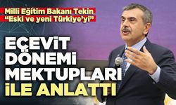 Milli Eğitim Bakanı Tekin “Eski ve yeni Türkiye’yi” Ecevit dönemi mektupları ile anlattı