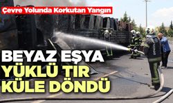 Beyaz Eşya Yüklü Tır Küle Döndü