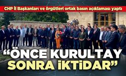 CHP İl Başkanları ortak basın açıklaması yaptı “Önce kurultay, sonra iktidar”