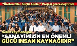 Selim Yaymanoğlu: “Sanayimizin en önemli gücü insan kaynağıdır”