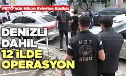 Denizli Dahil 12 İlde Operasyon