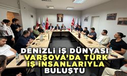 Denizli İş Dünyası Varşova’da Türk İş İnsanlarıyla Buluştu