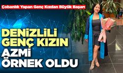 Denizlili Genç Kızın Azmi Örnek Oldu