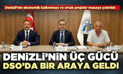 Denizli’nin üç gücü DSO’da bir araya geldi