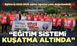 Eğitim-İş: “Eğitim sistemi kuşatma altında