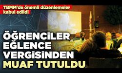 Öğrenciler eğlence vergisinden muaf tutuldu