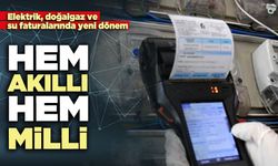 Elektrik, doğalgaz ve su faturalarında yeni dönem: “Hem akıllı hem milli”