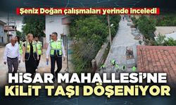 Hisar Mahallesi’ne kilit taşı döşeniyor
