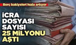 İcra Dosyası sayısı 25 milyonu aştı