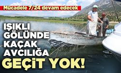 Işıklı Gölünde kaçak avcılığa geçit yok!