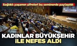 Kadınlar büyükşehir ile nefes aldı