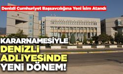 Kararnamesiyle Denizli Adliyesinde Yeni Dönem!