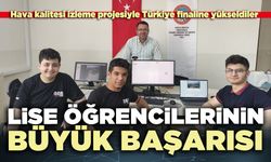 Lise öğrencilerinin büyük başarısı