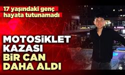 Motosiklet kazası bir can daha aldı