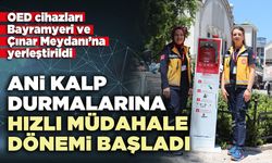 Ani kalp durmalarına hızlı müdahale dönemi başladı