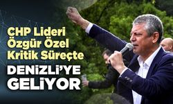 CHP Lideri Özgür Özel kritik süreçte Denizli’ye geliyor