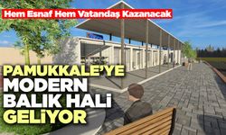 Pamukkale’ye Modern Balık Hali Geliyor