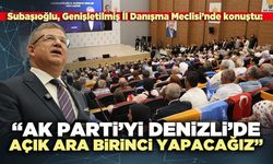 Subaşıoğlu: “Ak Parti’yi Denizli’de açık ara birinci yapacağız”