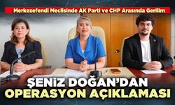 Şeniz Doğan’dan operasyon açıklaması