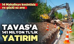 Tavas’a 141 milyon TL’lik yatırım
