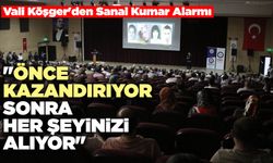 Vali Köşger'den Sanal Kumar Alarmı: "Önce Kazandırıyor, Sonra Her Şeyinizi Alıyor"