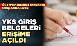 YKS giriş belgeleri erişime açıldı