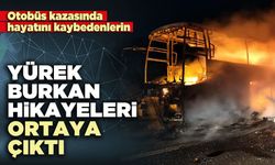 Otobüs kazasında hayatını kaybedenlerin yürek burkan hikayeleri ortaya çıktı