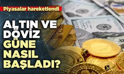 Altın ve döviz güne nasıl başladı?