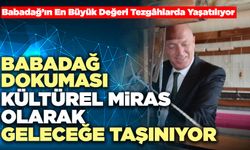 Babadağ Dokuması Kültürel Miras Olarak Geleceğe Taşınıyor