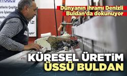 Küresel üretim üssü buldan