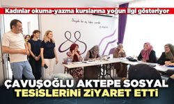 Çavuşoğlu Aktepe sosyal tesislerini ziyaret etti