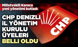 CHP Denizli İl Yönetim Kurulu Üyeleri belli oldu